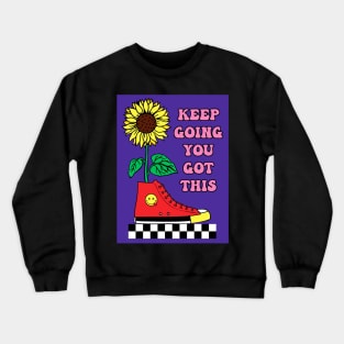 Keep going you got this Crewneck Sweatshirt